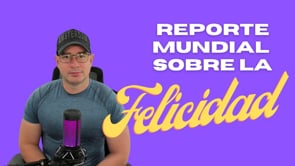El Reporte Mundial de la Felicidad 2025