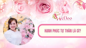 KHÁI NIỆM HẠNH PHÚC TỰ THÂN trong bạn là như thế nào?