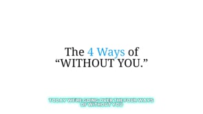 WITHOUT YOU Wednesday #6: The 4 Ways of "Without You"