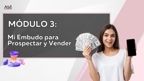 📲 💰MÓDULO 3: MI EMBUDO PARA PROSPECTAR Y VENDER