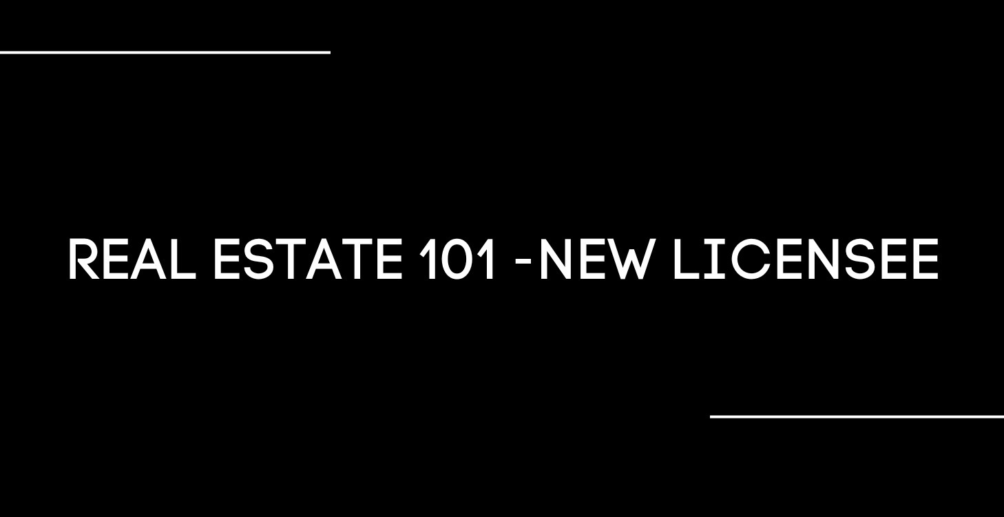 REAL ESTATE 101 -NEW LICENSEE