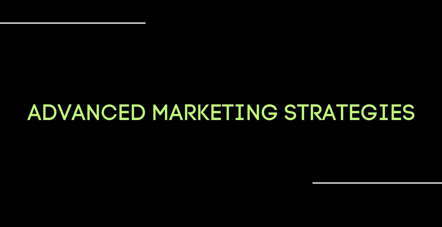 ADVANCED MARKETING STRATEGIES