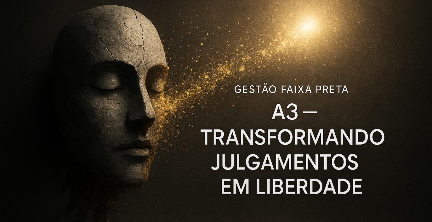 A3 - Transformando Julgamentos em Liberdade