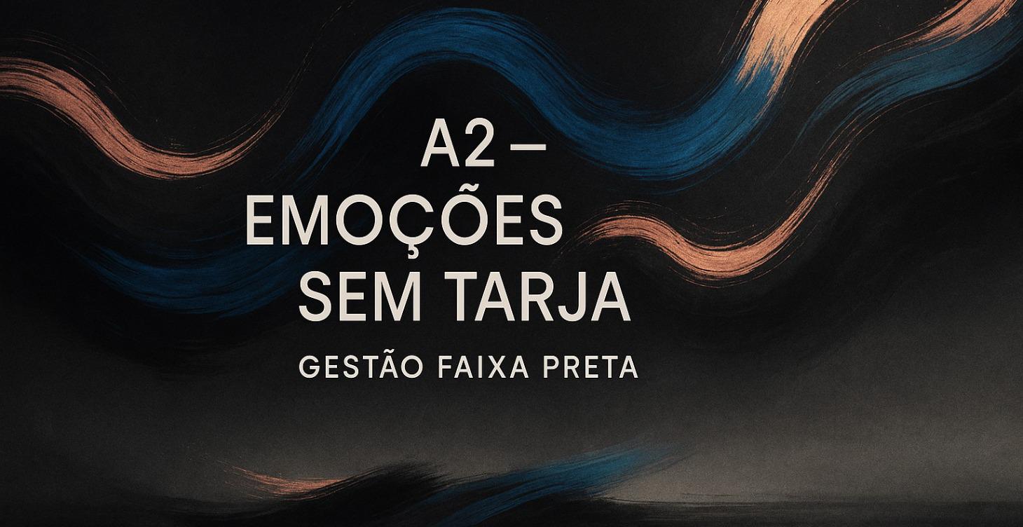A2 - Emoções sem Tarja