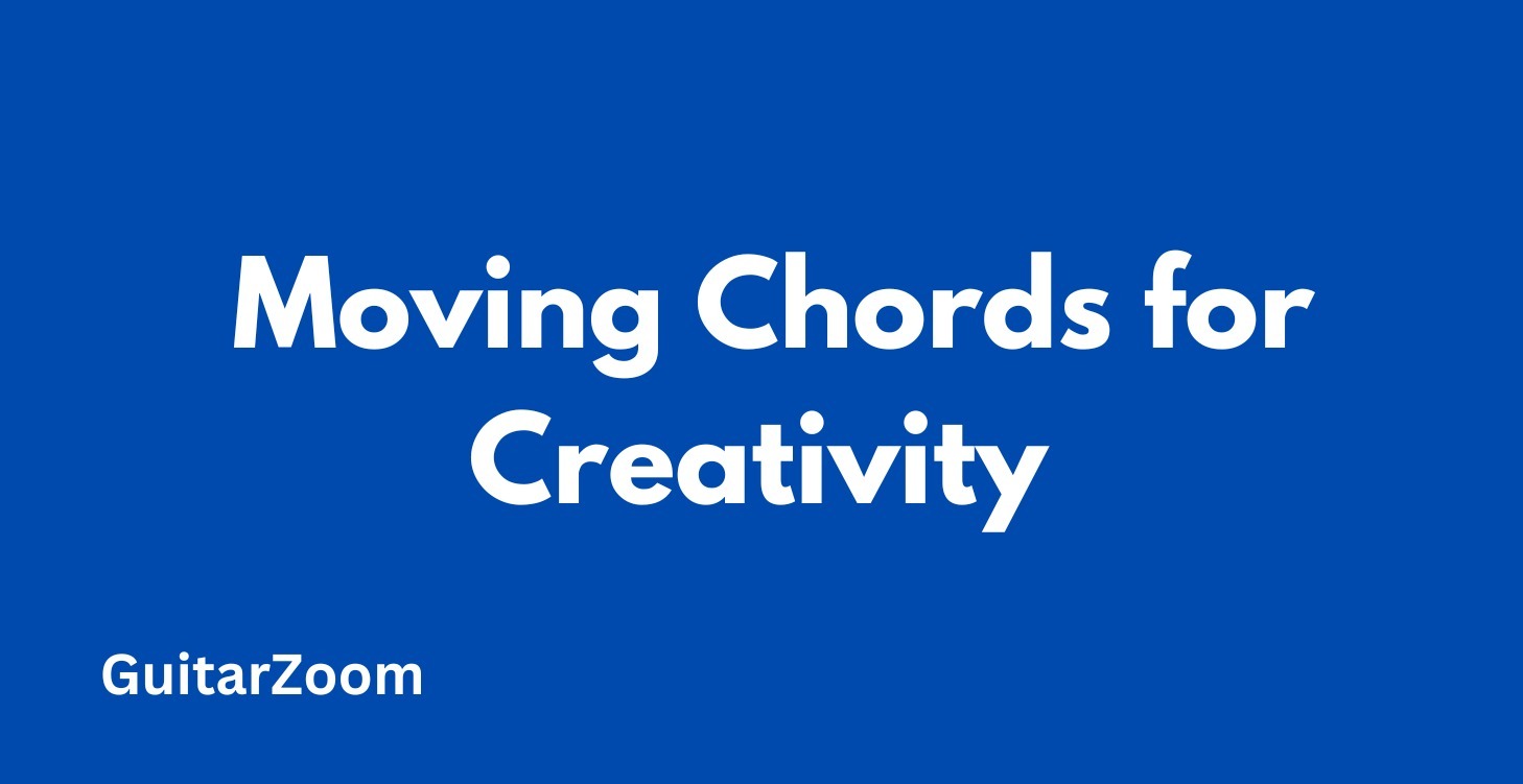 Moving Chords for Creativity