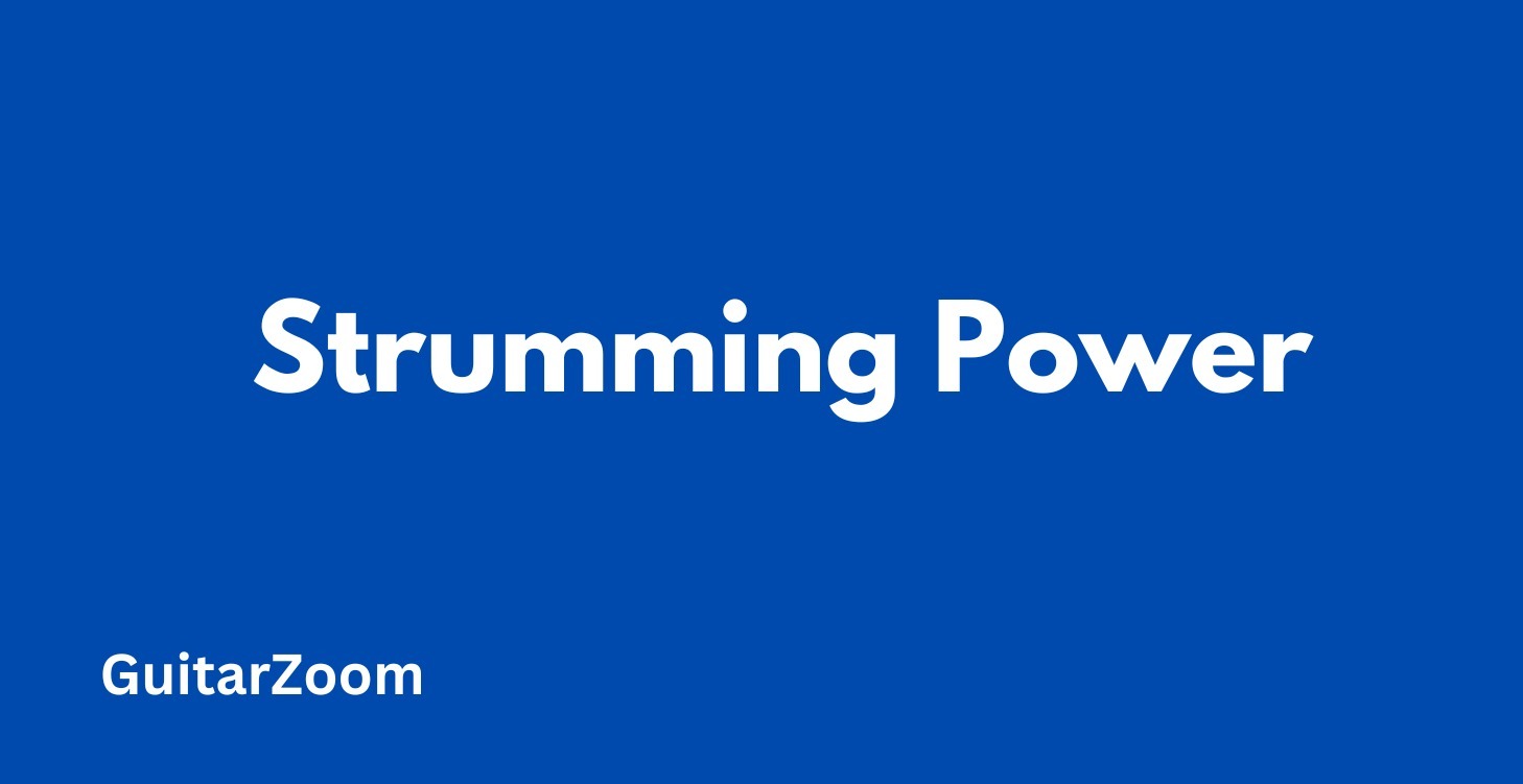 Strumming Power