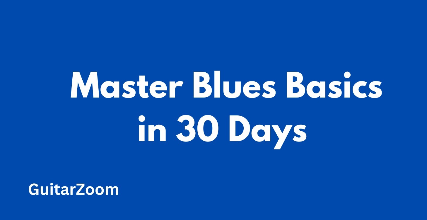 Master Blues Basics in 30 Days