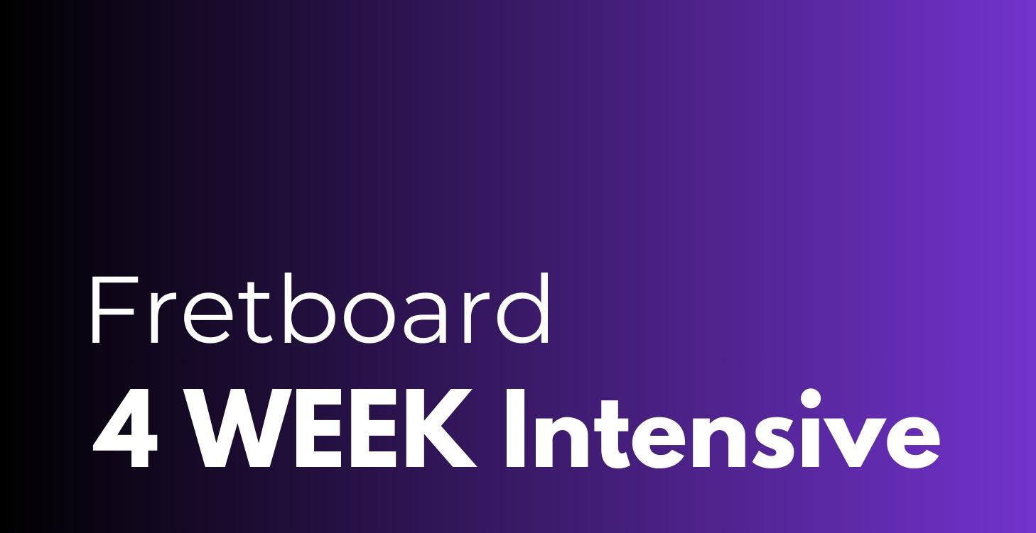 4 Week Intensive - Fretboard