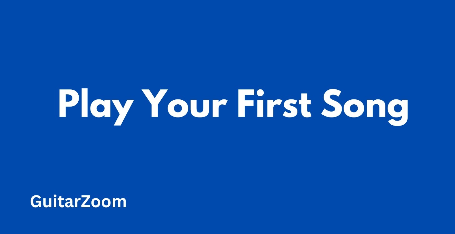 Play Your First Song