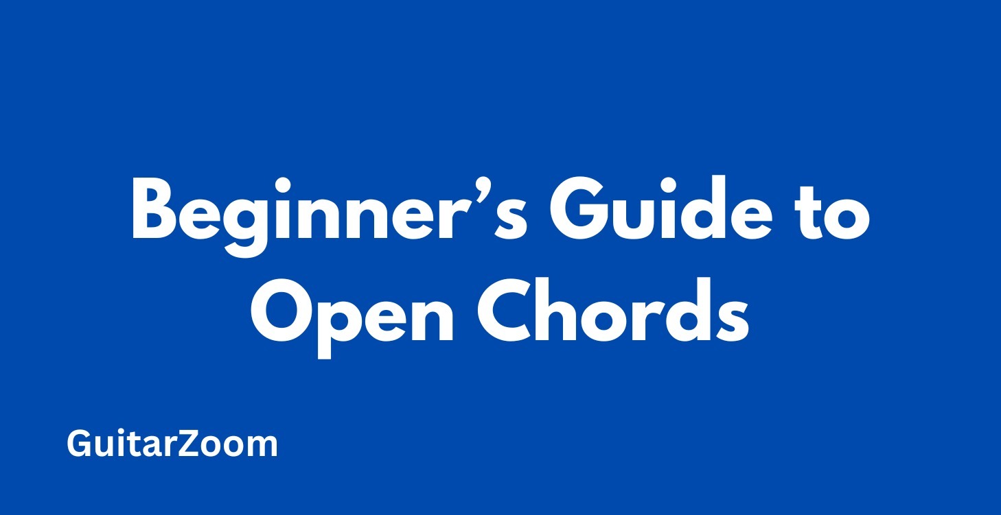 Beginner’s Guide to Open Chords