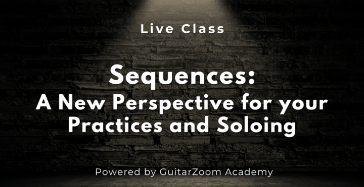 🔢 LIVE “Sequences: A New Perspective for Practice and Soloing” Class TONIGHT @ 3PM Pacific/6PM Eastern