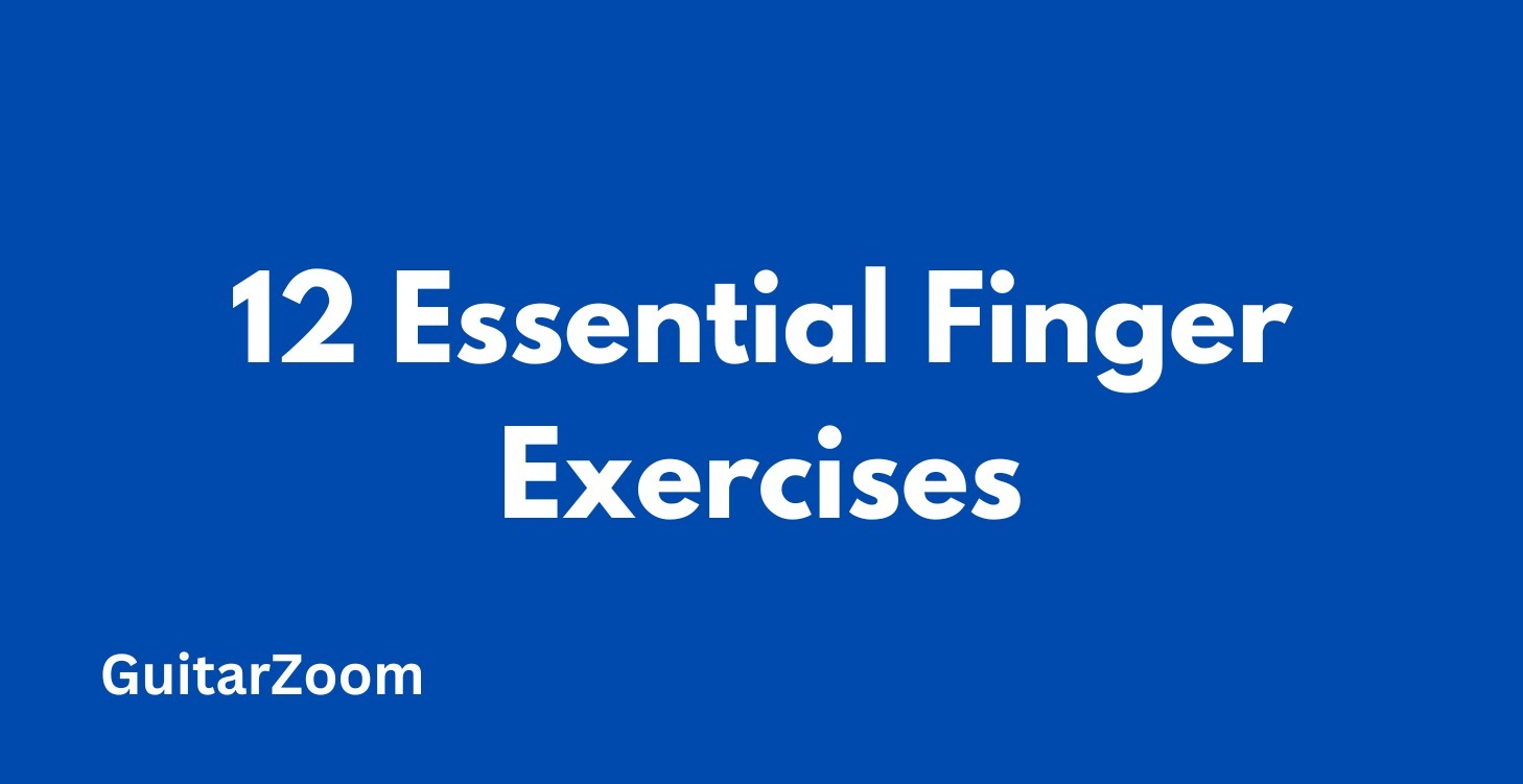 12 Essential Finger Exercises