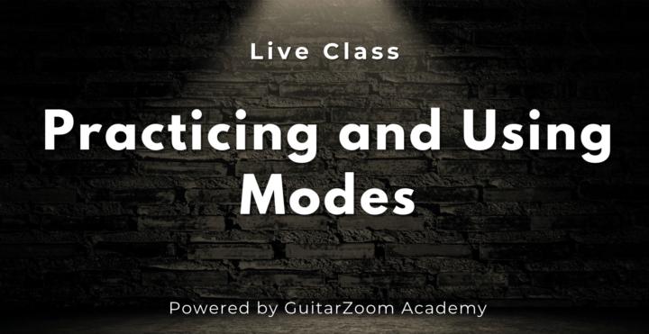 🔴 LIVE “Practicing and Using Modes” Class TODAY @ 4PM Pacific/7PM Eastern