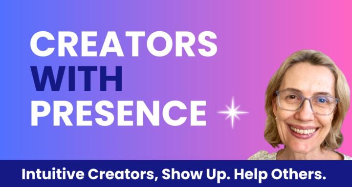 Creators with Presence