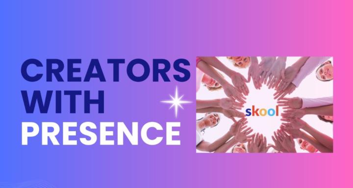 Creators with Presence