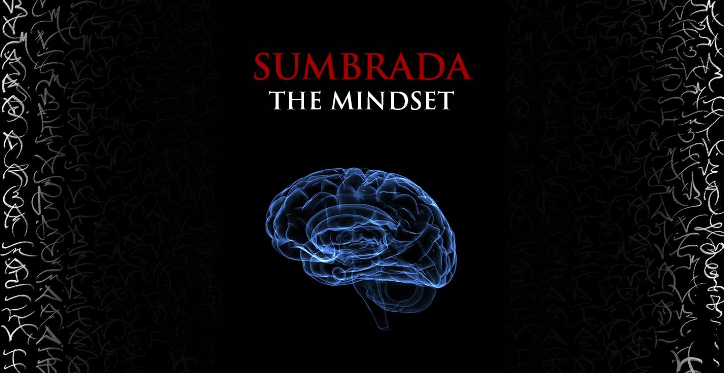 Sumbrada – The Mindset