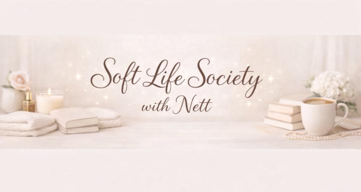 ✨Soft Life Society with Nett✨