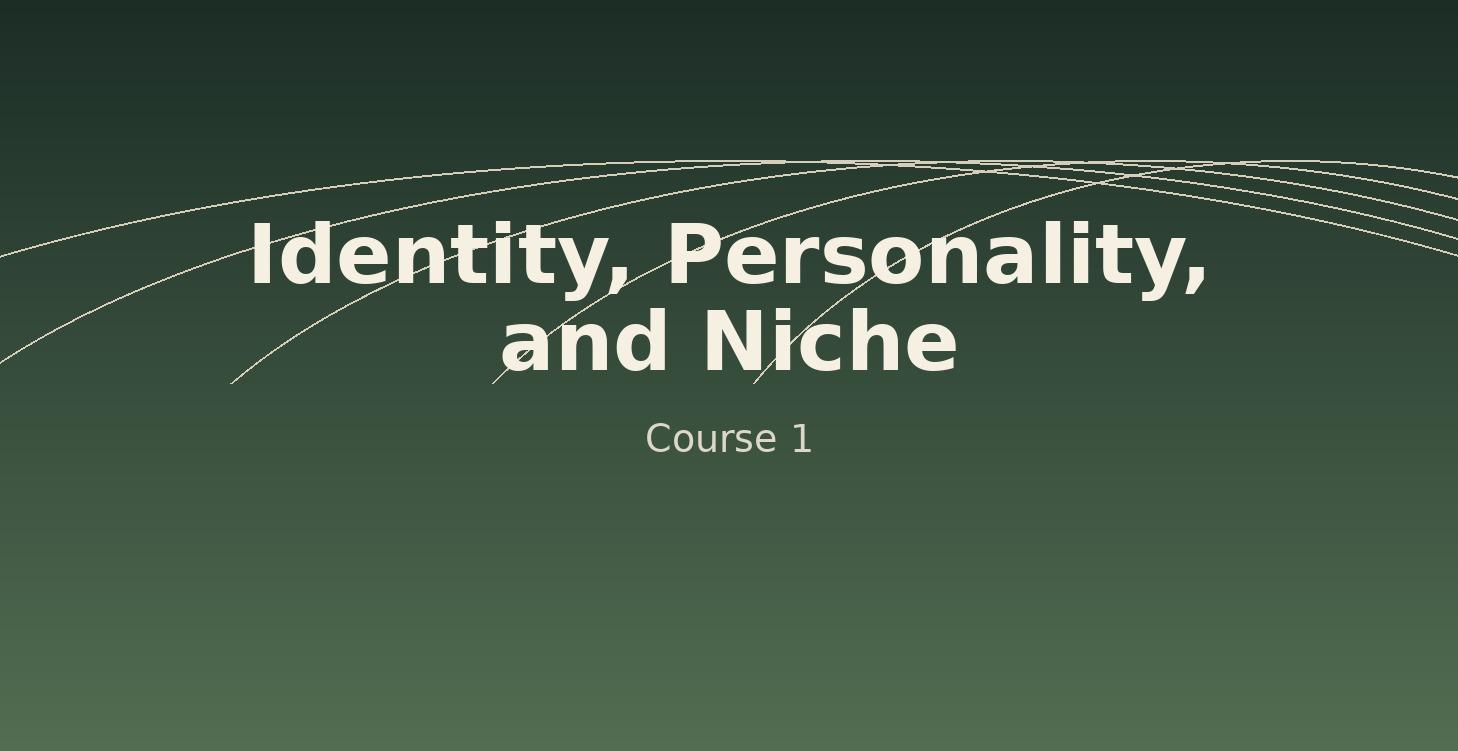 Course 1: Identity, Personality, and Niche