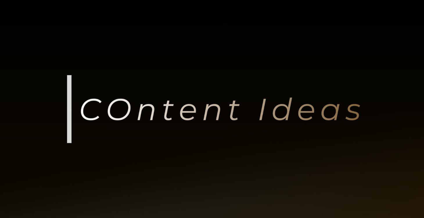 PHASE 4: Content Ideas