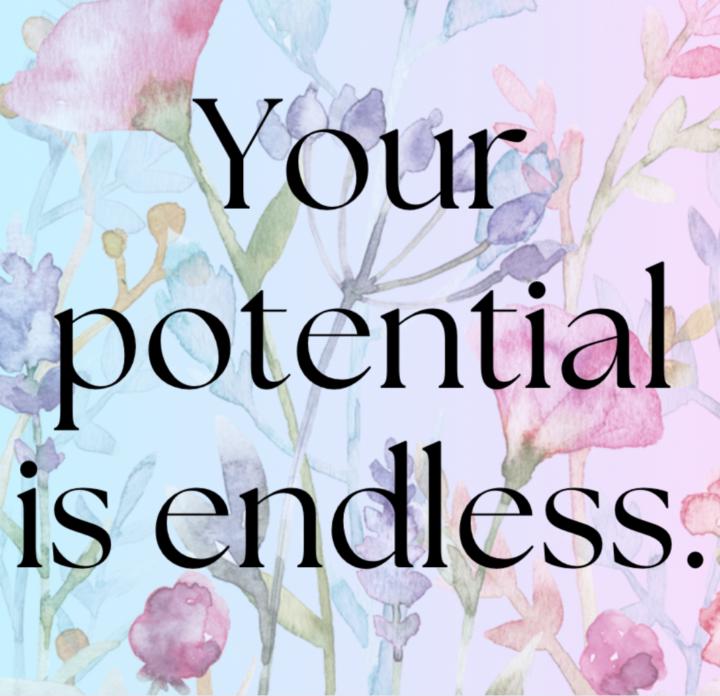 Your potential is endless. Dream BIG! 