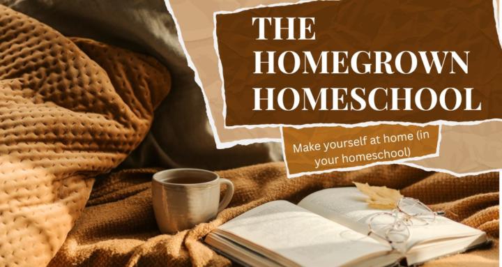 The Homegrown Homeschool