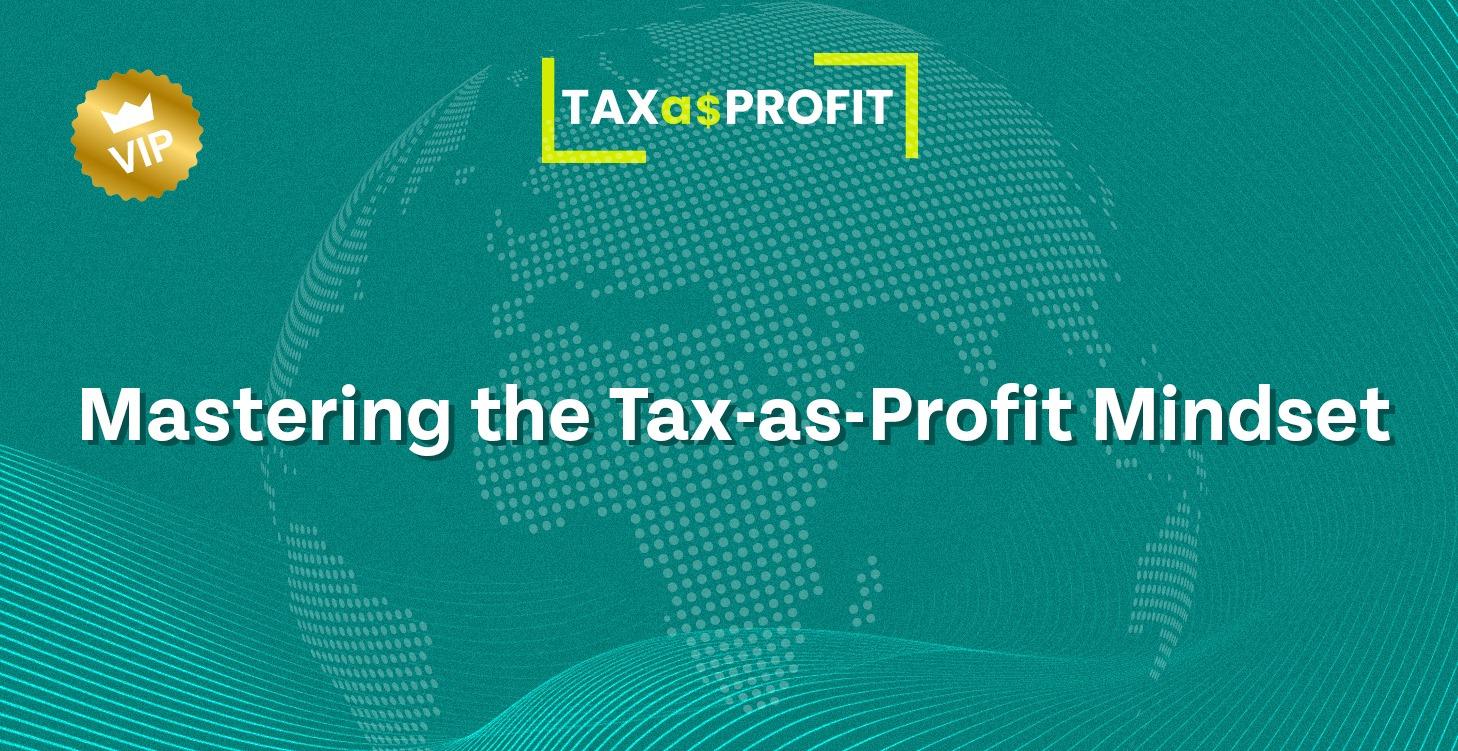 8. Mastering the Tax-as-Profit Mindset