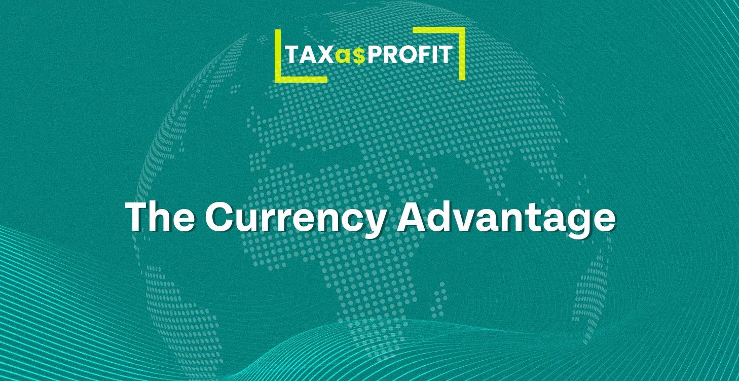 5. The Currency Advantage