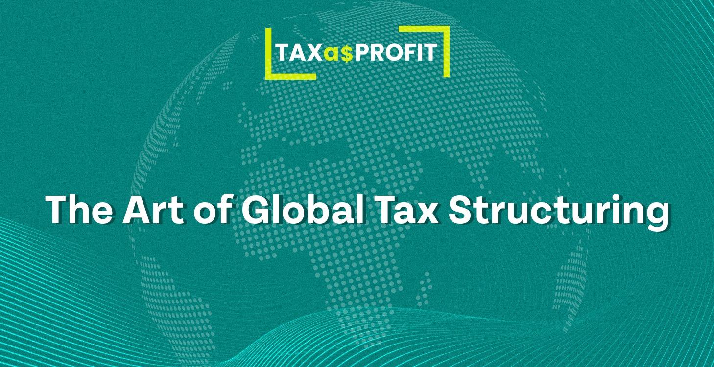 6. The Art of Global Tax Structuring