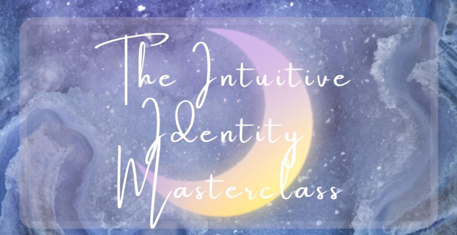 The Intuitive Identity Masterclass