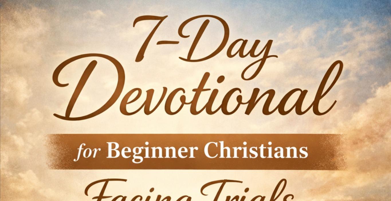 A 7-Day Devotional for  Christians Facing Trials