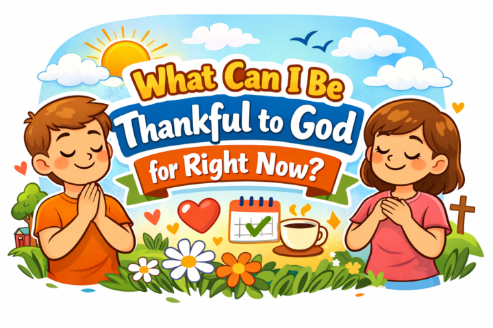 📌What Can I Be Thankful to God for Right Now 📌