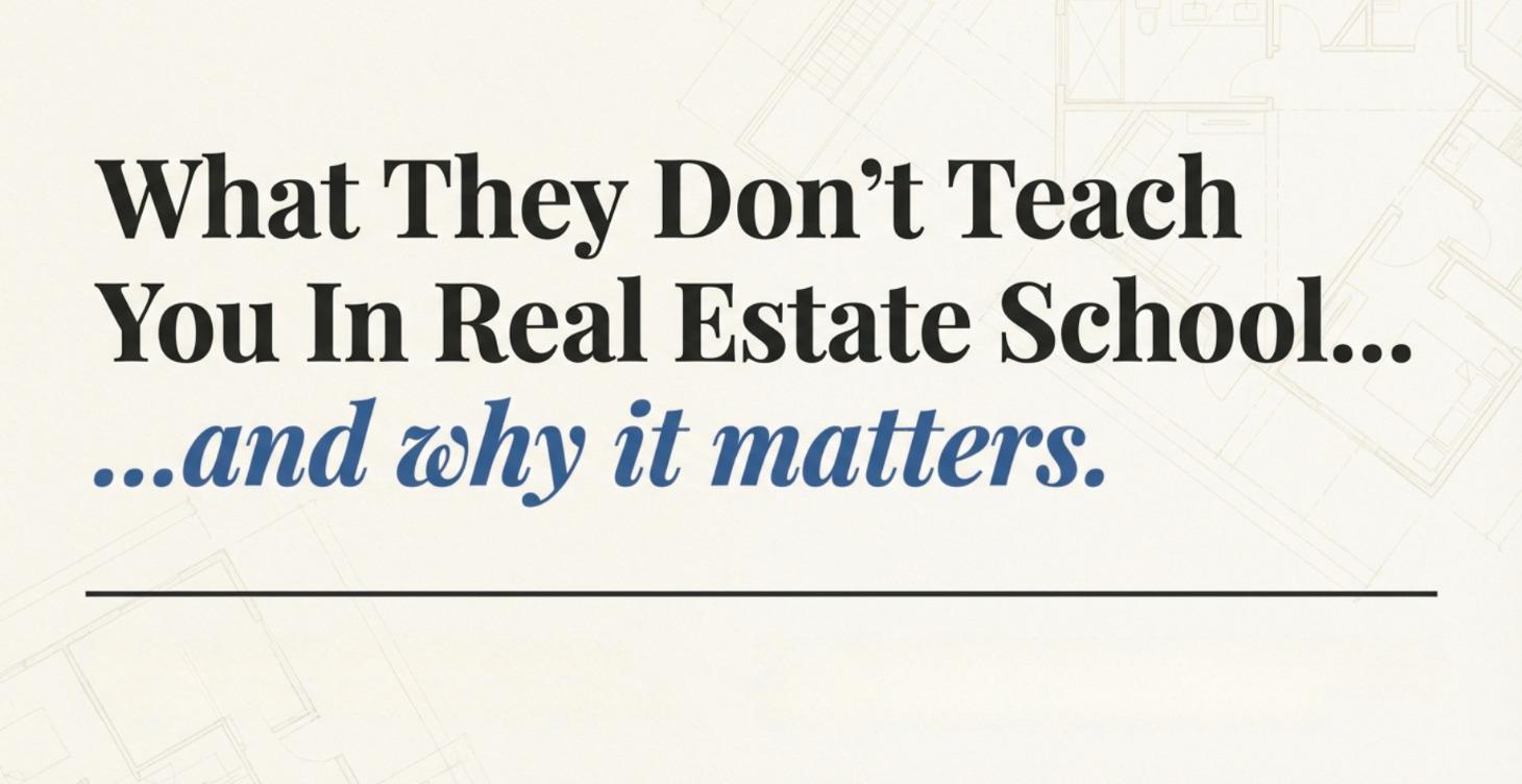 What They Don't Teach You In Real Estate School