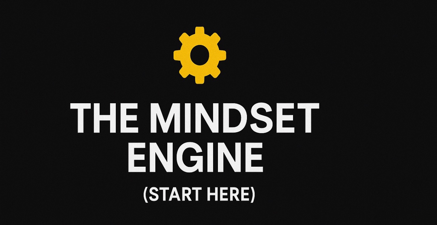 Module 1 – The Mindset Engine (Start Here)