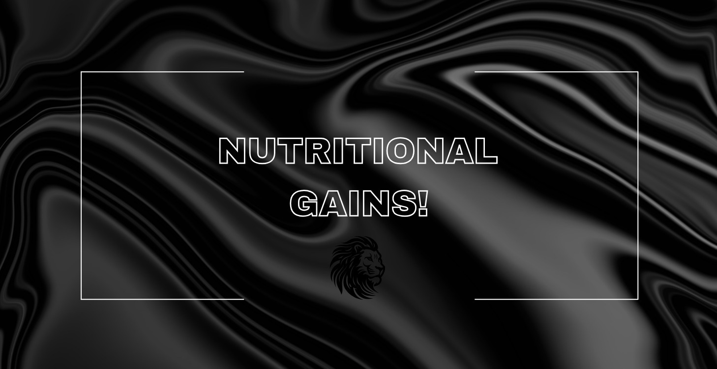 Nutritional Gains!