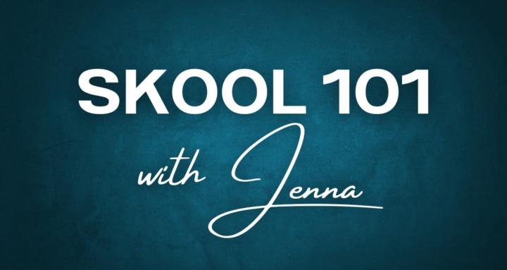 Skool 101 with Jenna