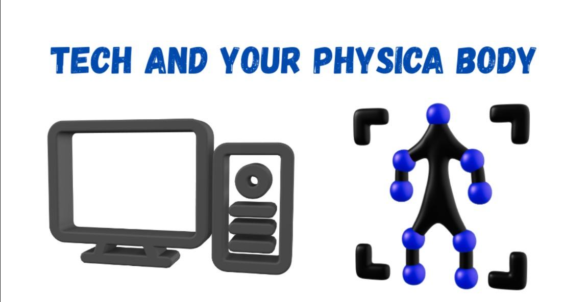 Technology and your physical body