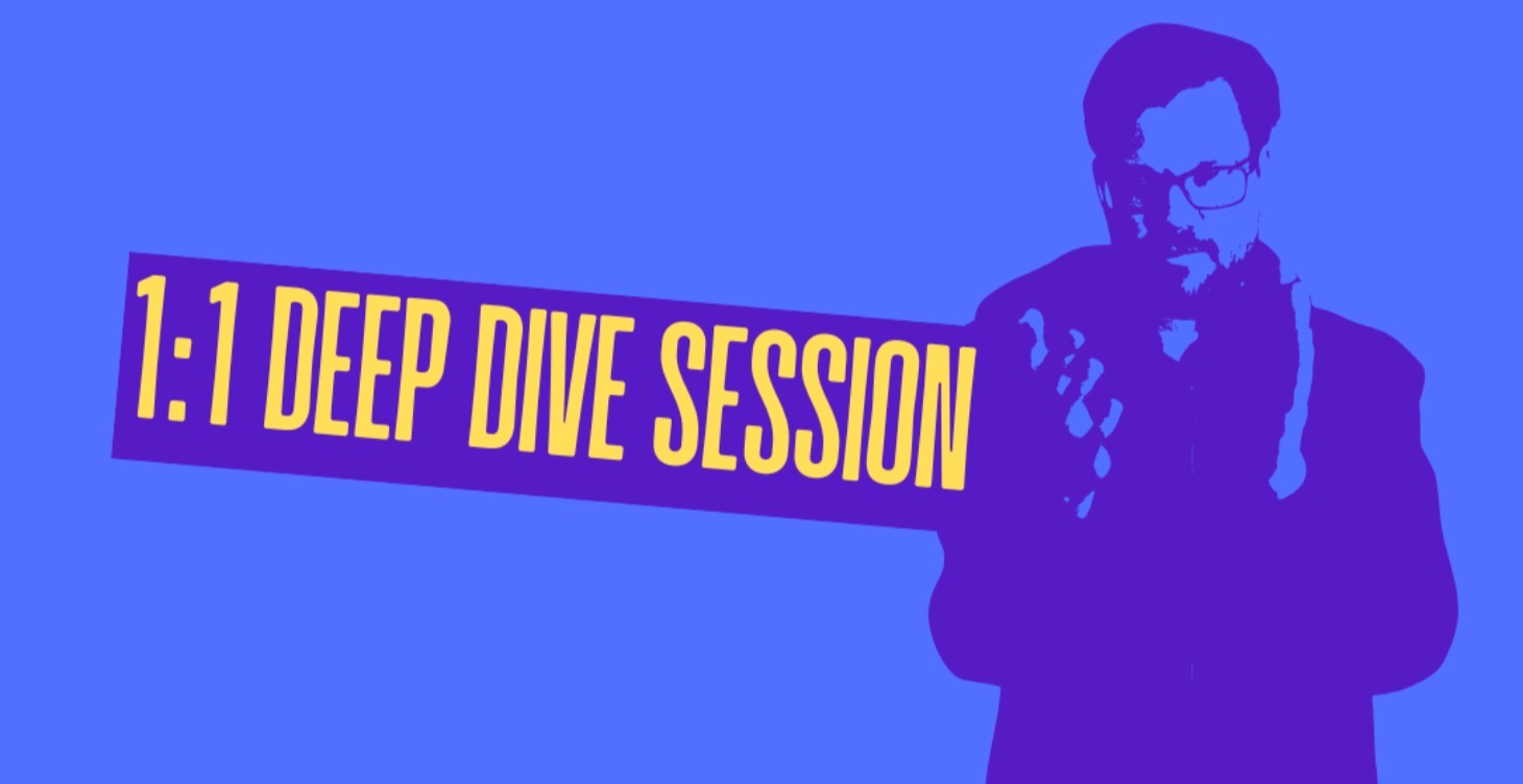 1:1 Deep Dive Session