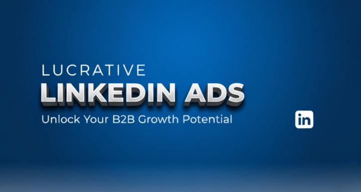 Lucrative LinkedIn Ads