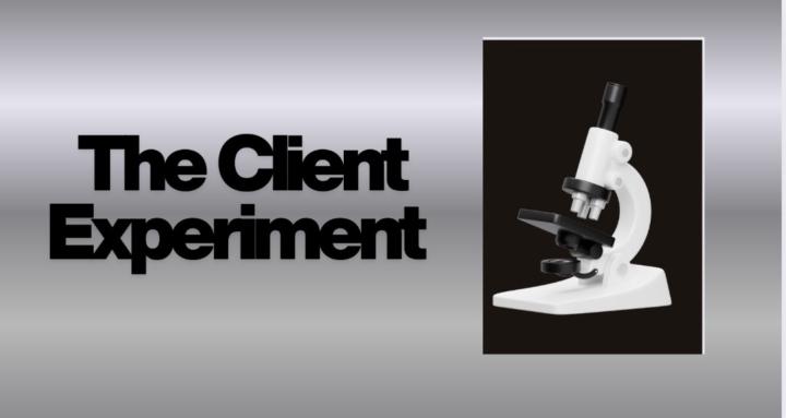 The Client Experiment 