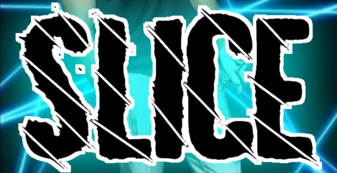 SLICE!