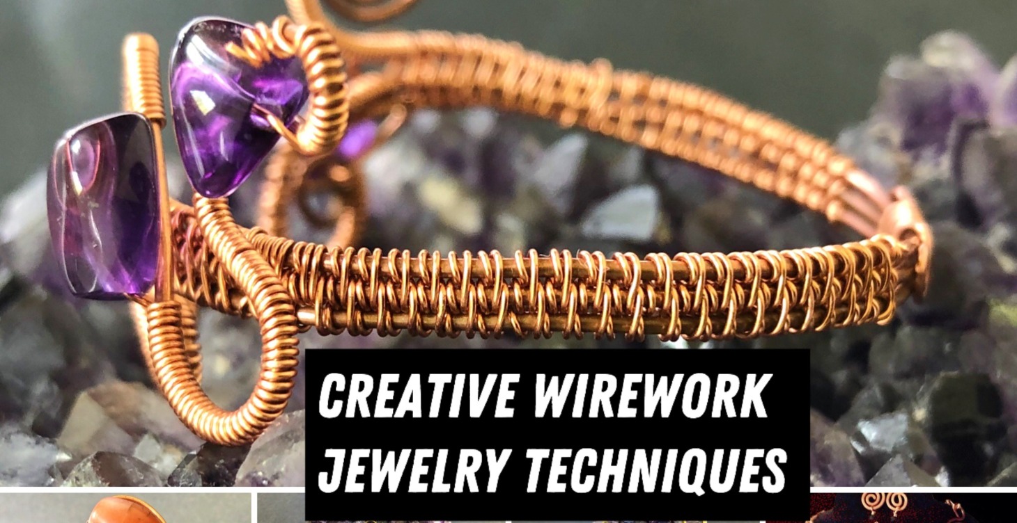 Creative Wirework Jewelry Techniques