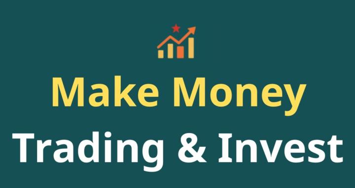 Make Money Trading & Invest
