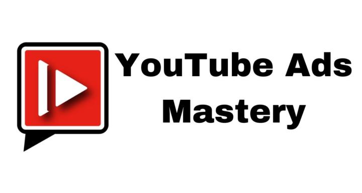 YouTube Ads Mastery