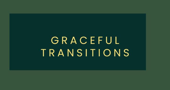 Graceful Transitions 