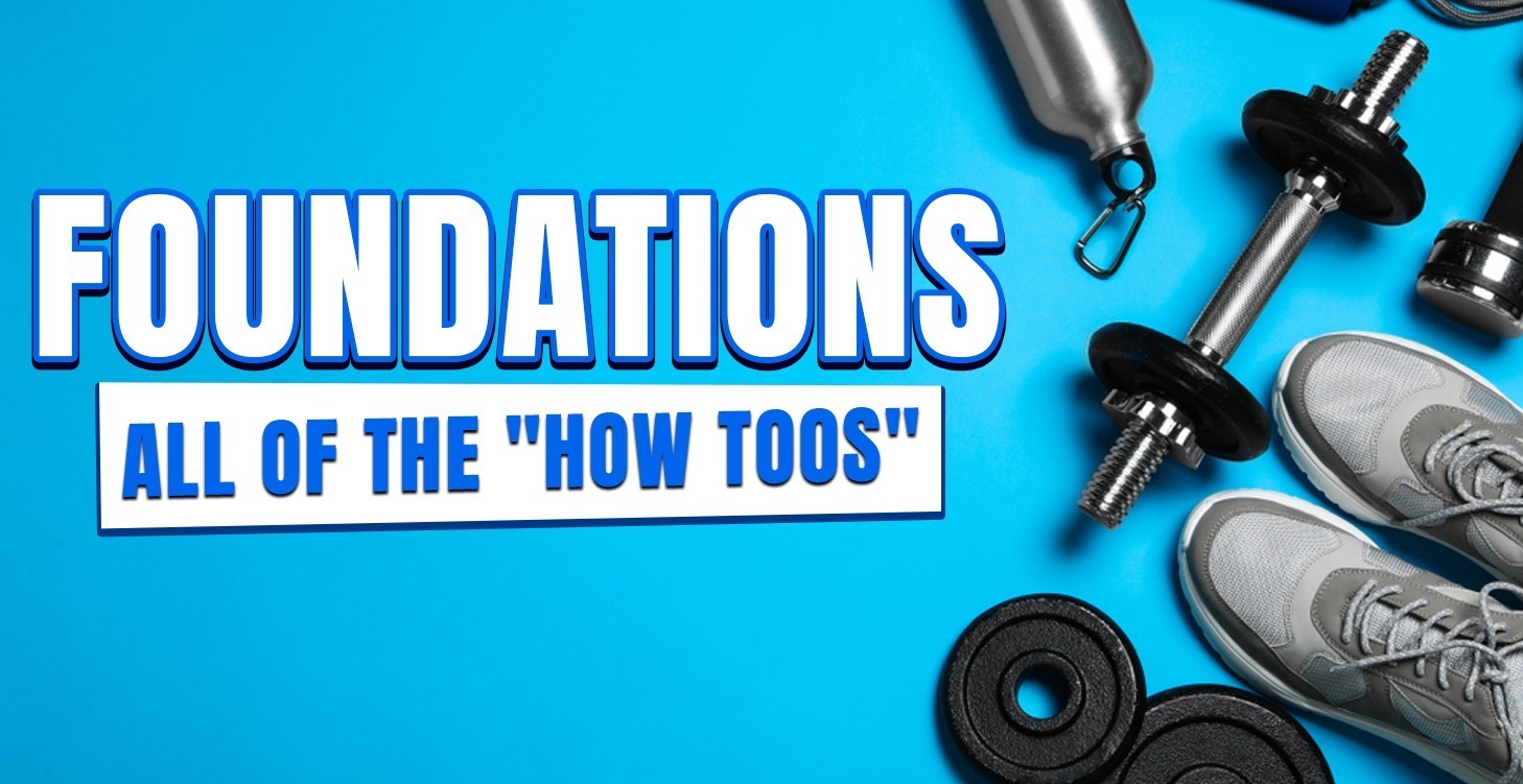 Foundations 101/ All Of The "How Toos"