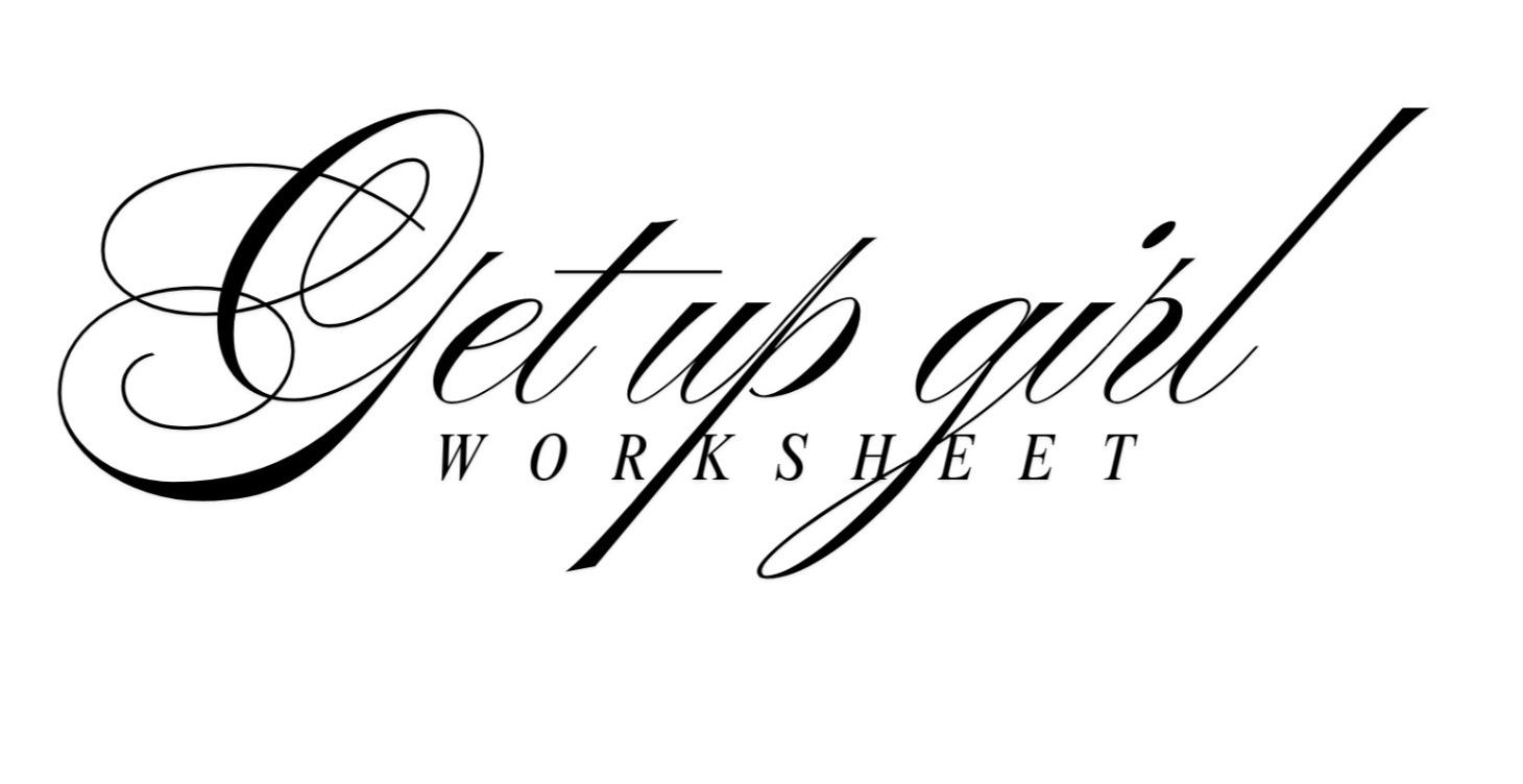 Get up girl worksheet