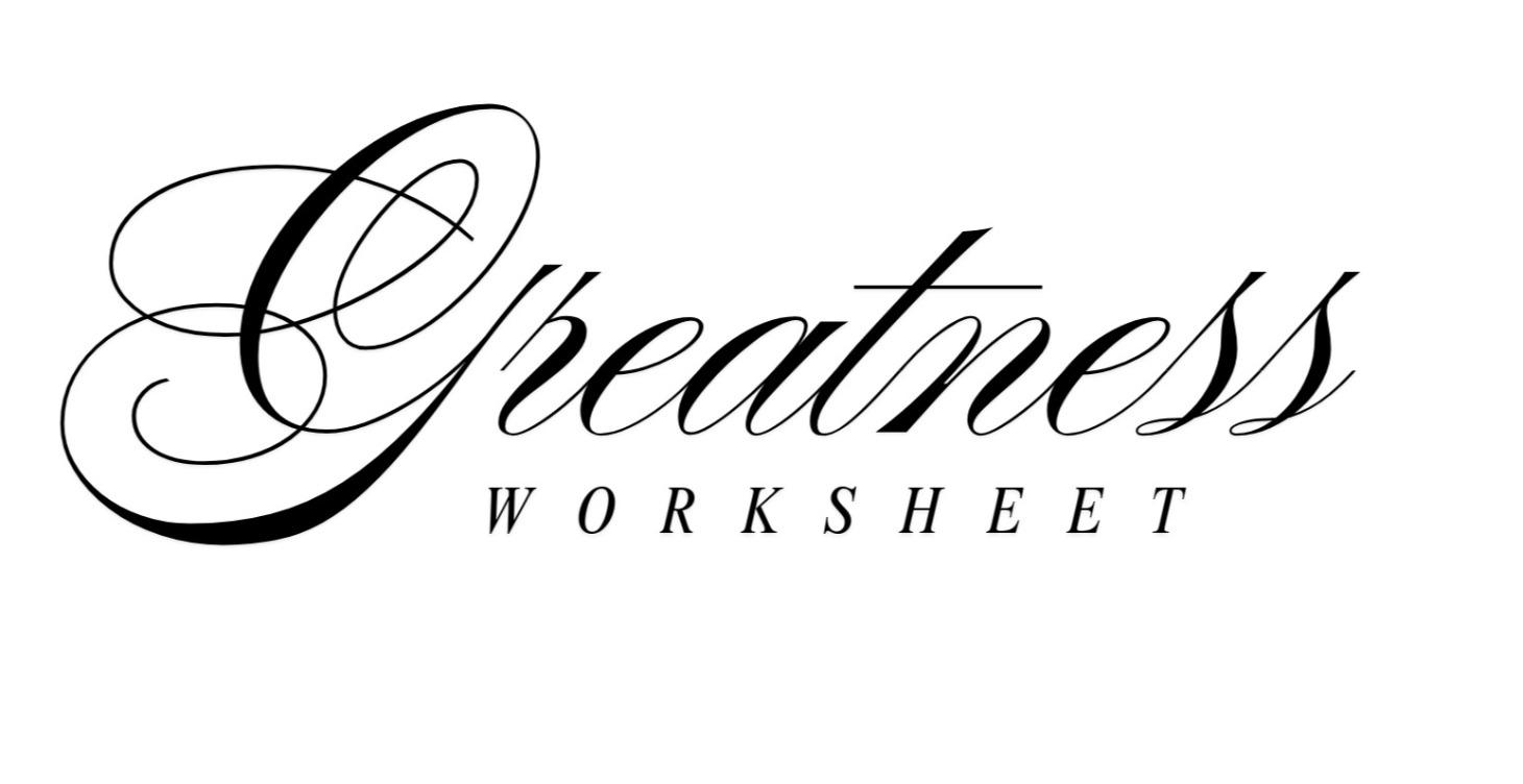 MOVING INTO GREATNESS WORKSHEET