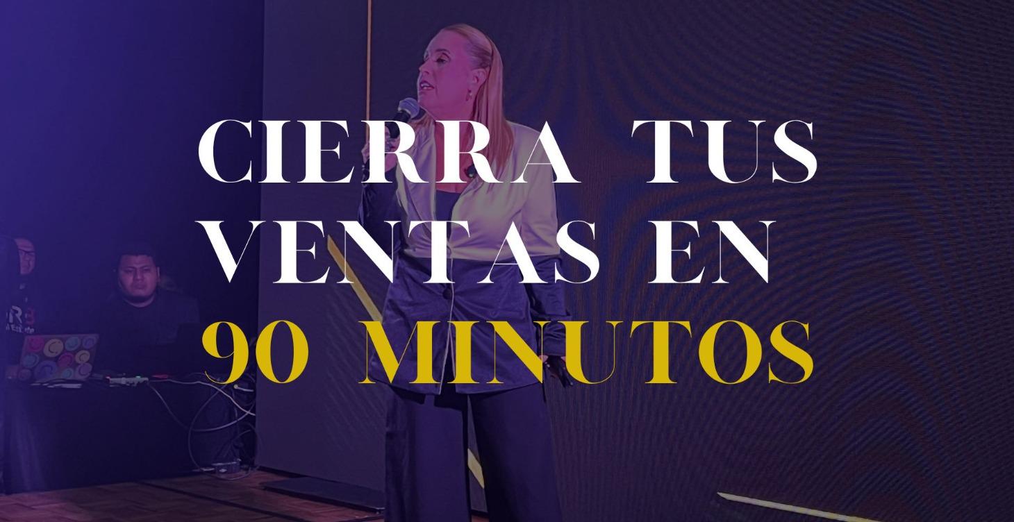 CIERRA TUS TRATOS EN 90 MINUTOS