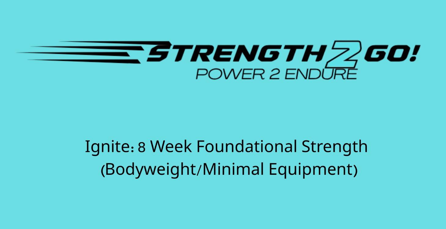 S2G IGNITE: 8 WEEK BW / Minimal Equip. Program