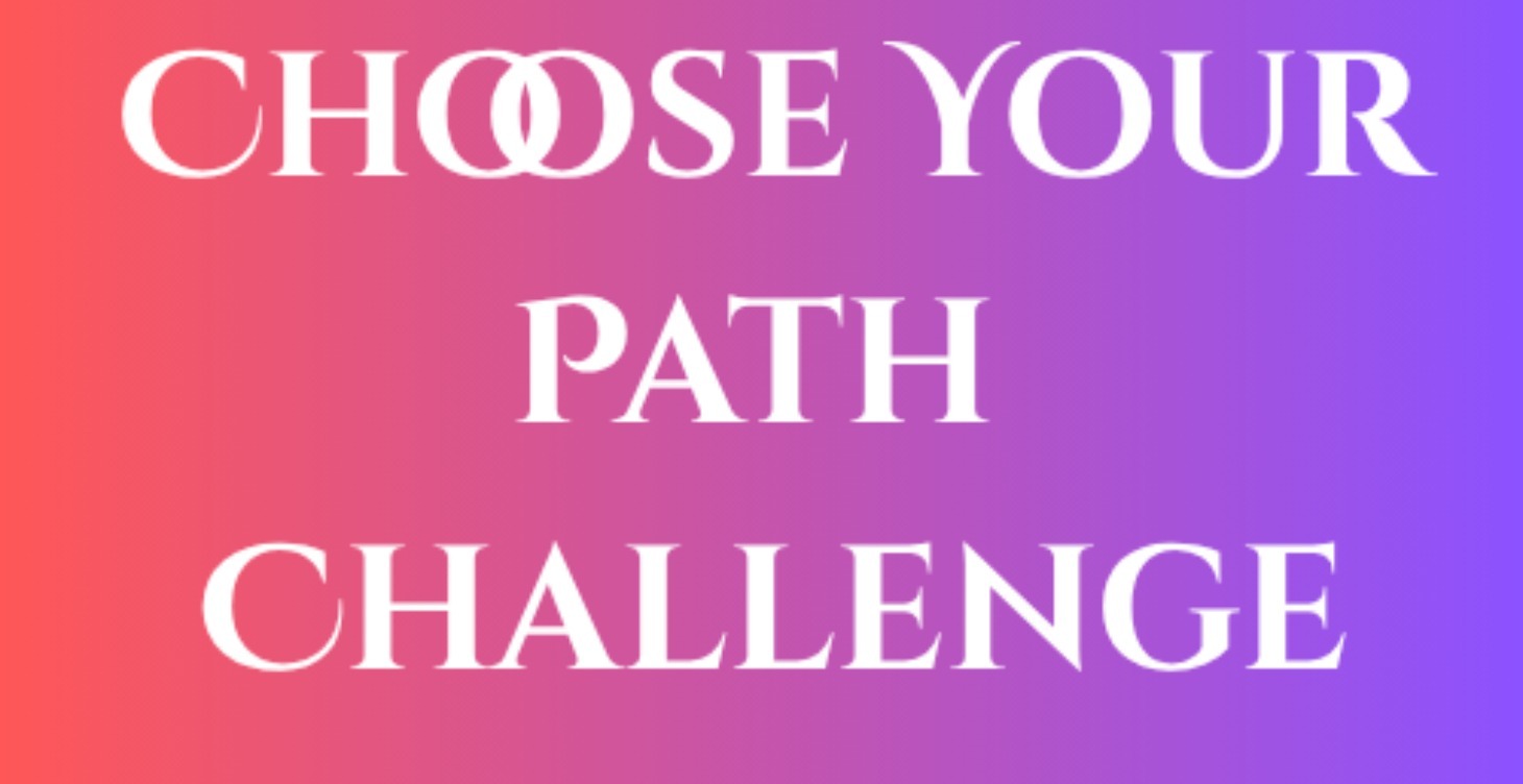 Choose Your Path Challenge